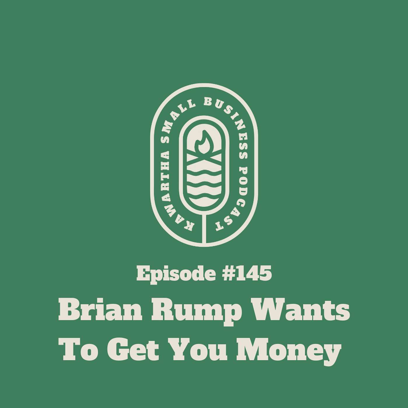 145: Brian Rump Wants To Get You Money!