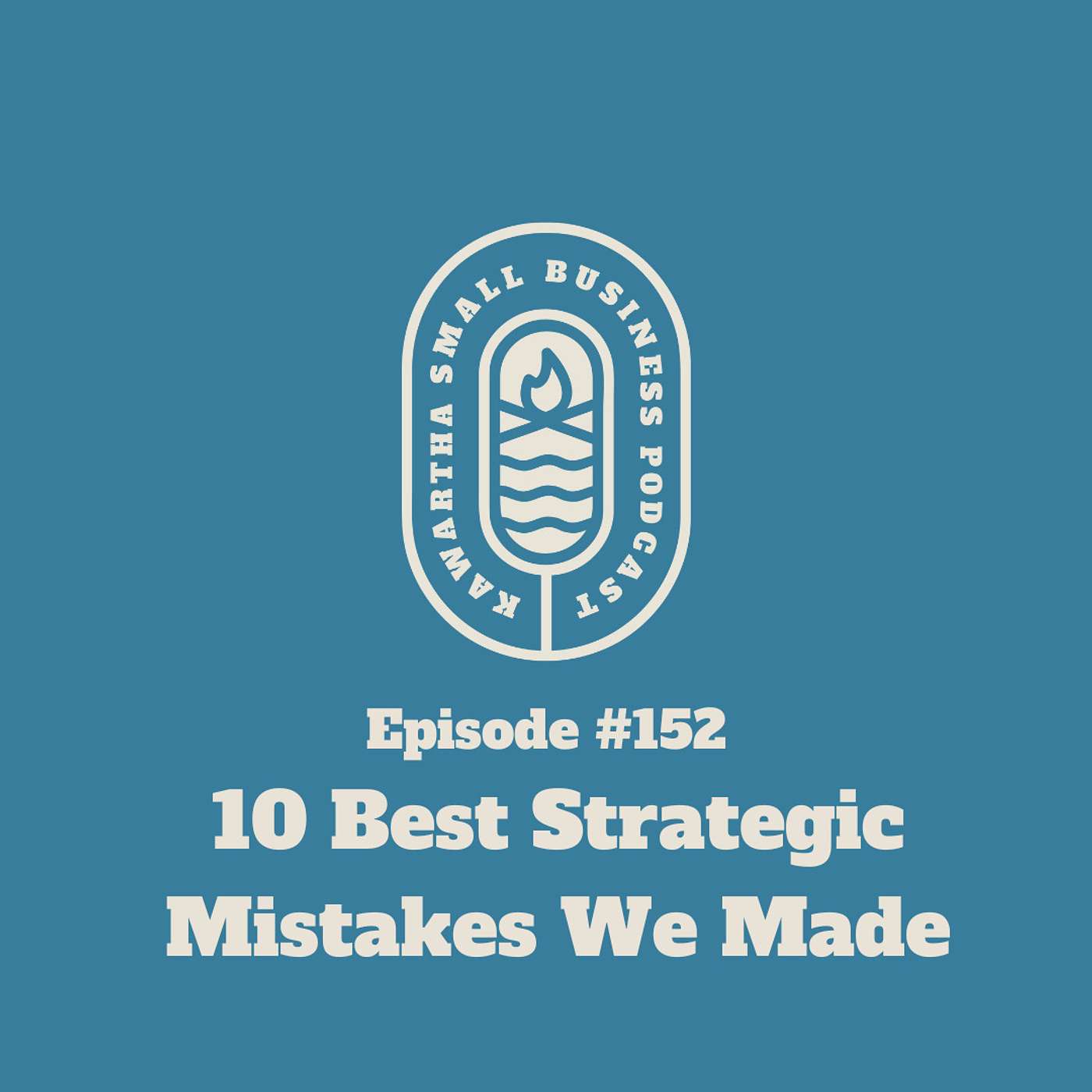 152: 10 Best Strategic Mistakes We Ever Made