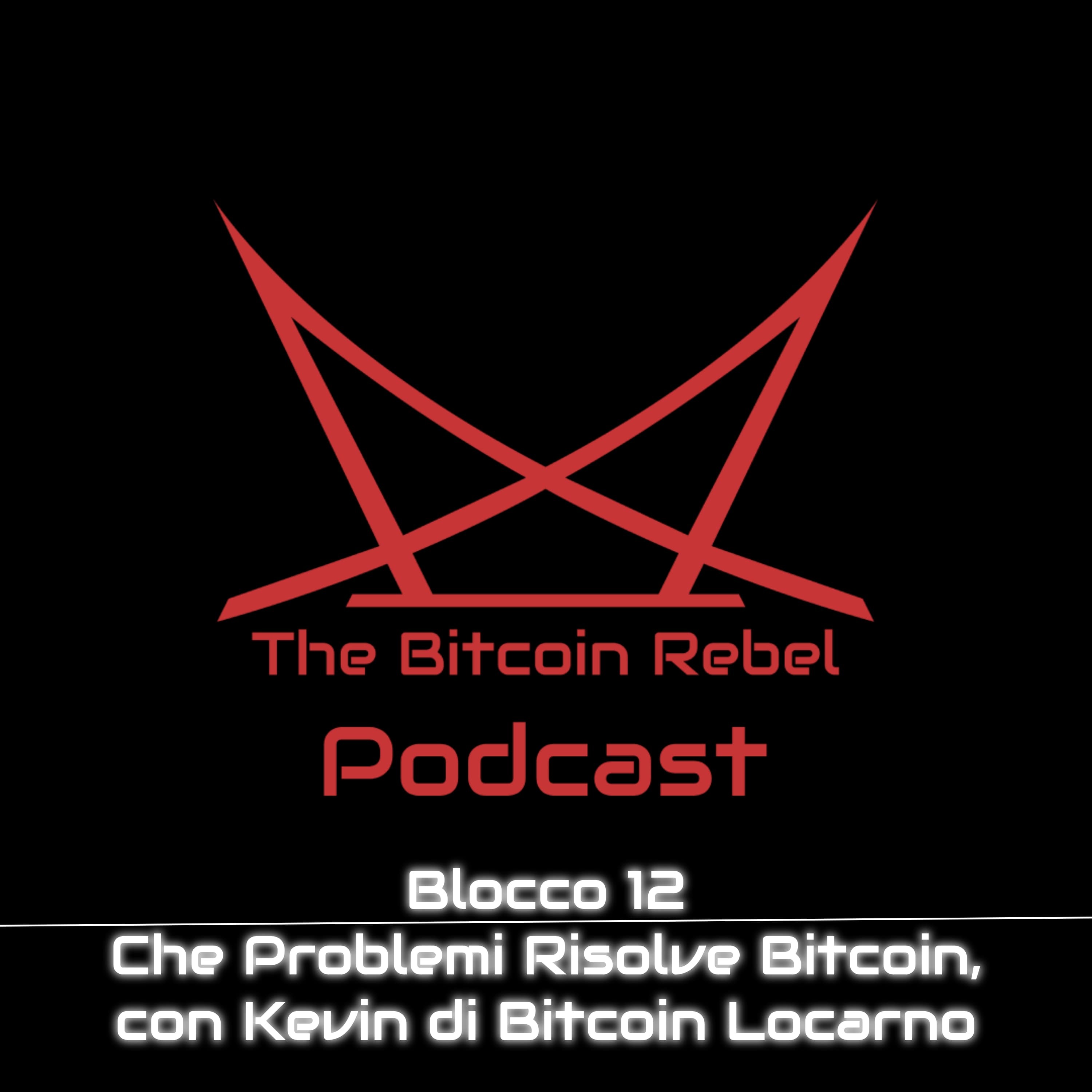 Blocco 12 - Che Problemi Risolve Bitcoin, con Kevin di Bitcoin Locarno